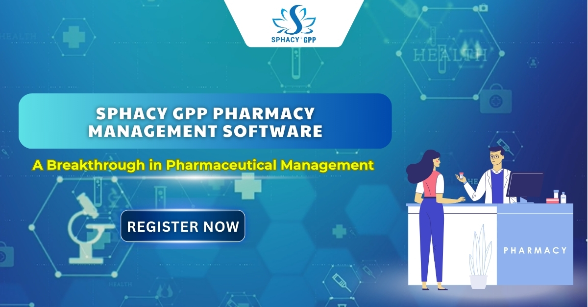 SPHACY GPP Pharmacy Management Software: A Breakthrough in Pharmaceutical Management