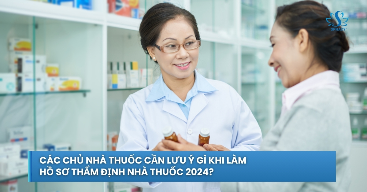 Các chủ nhà thuốc cần lưu ý gì khi làm hồ sơ thẩm định nhà thuốc 2024?