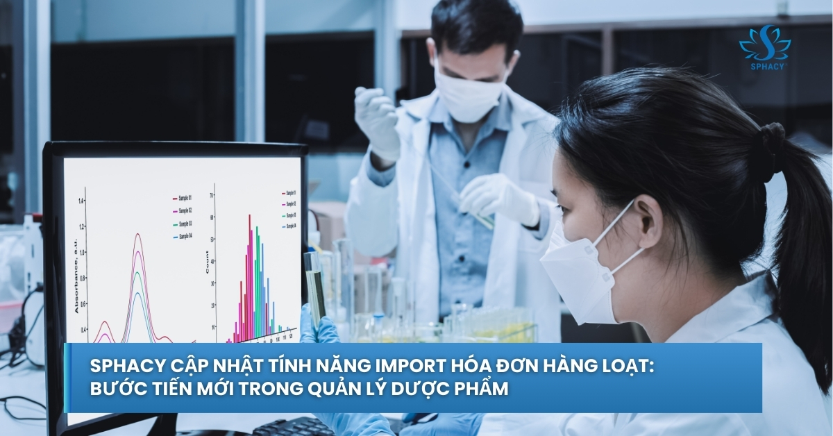 SPHACY Cập nhật tính năng Import hóa đơn hàng loạt: Bước tiến mới trong quản lý Dược phẩm